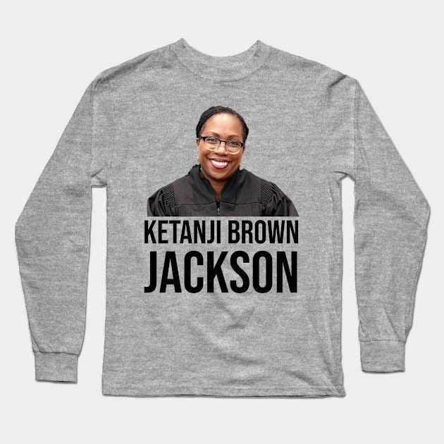 Ketanji Brown Jackson Long Sleeve T-Shirt by UrbanLifeApparel